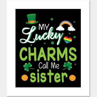 My Lucky Charms Call Me Sister Happy Saint Patrick Day Posters and Art